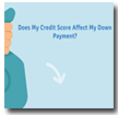 Numbermode: Does My Credit Score Affect My Down Payment?